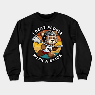 I Beat People with a Stick Lacrosse Crewneck Sweatshirt